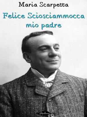 cover image of Felice Sciosciammocca mio padre